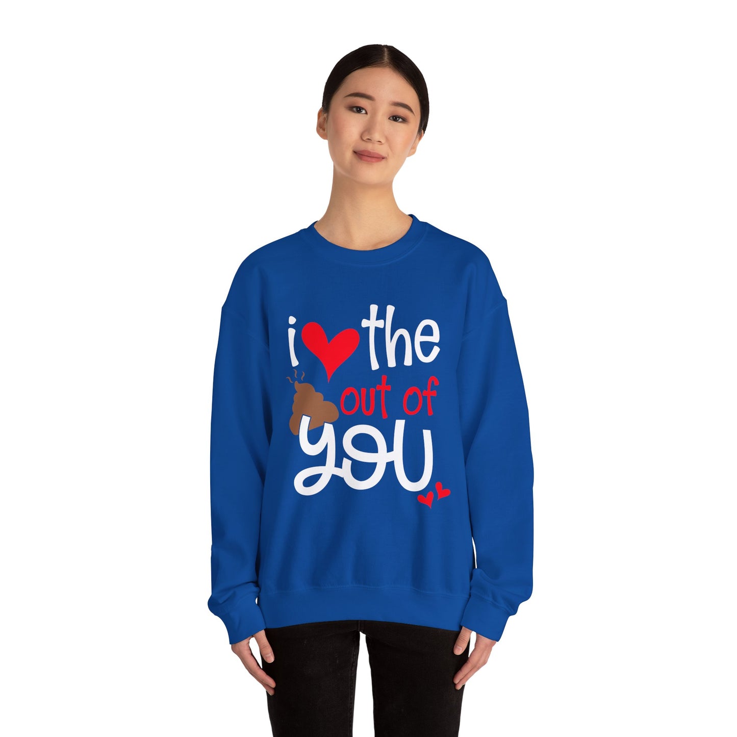 Love the Sxxx out of you Crewneck Sweatshirt