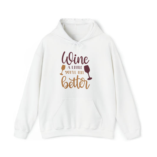 Wine a little it will make you feel better Hoodie