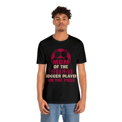 Mom of cutest soccer player T-Shirt