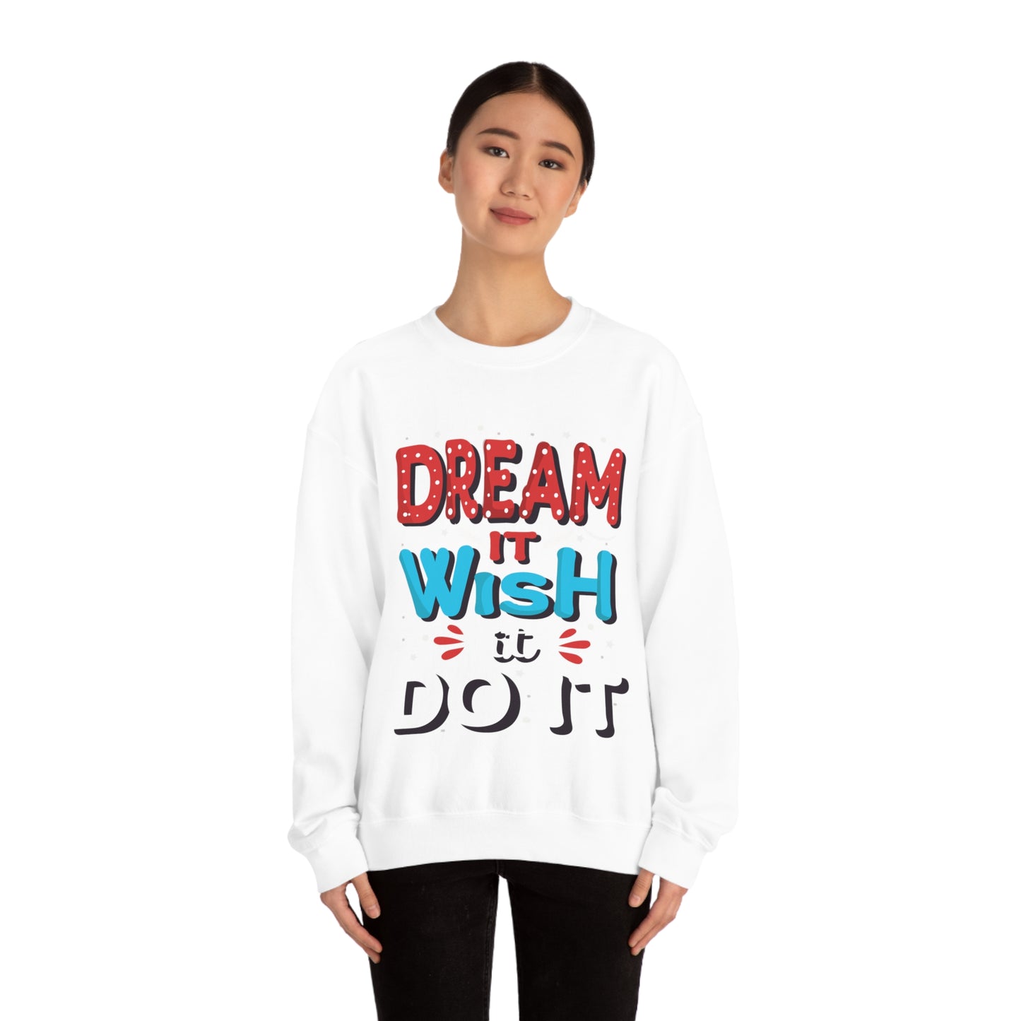 Dream It Wish It Do It Crewneck Sweatshirt