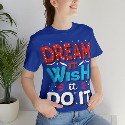 Dream It Wish It Do It T-Shirt