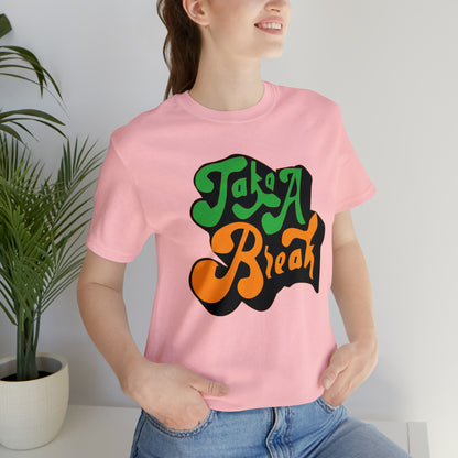 Take a break Unisex Tee shirt