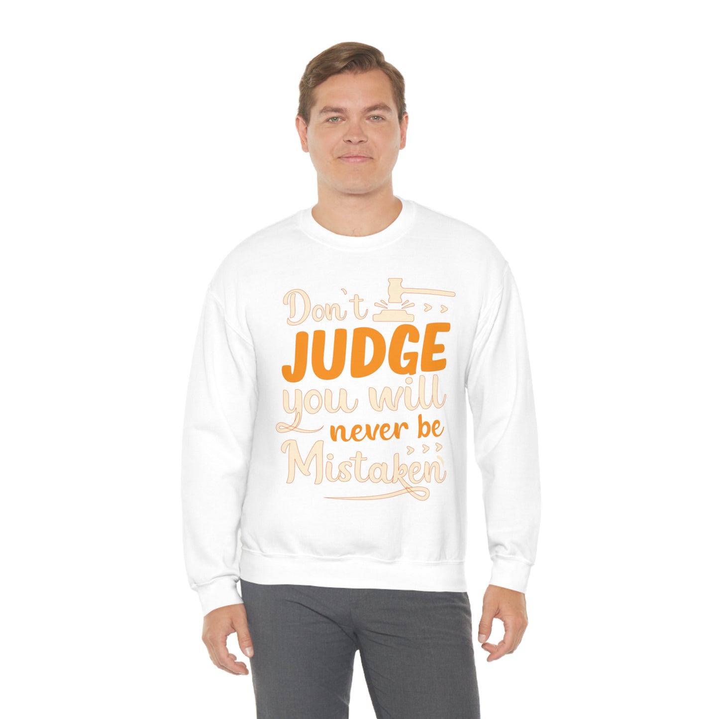 Don't Judge You Will Never Be Mistaken Crewneck Sweatshirt