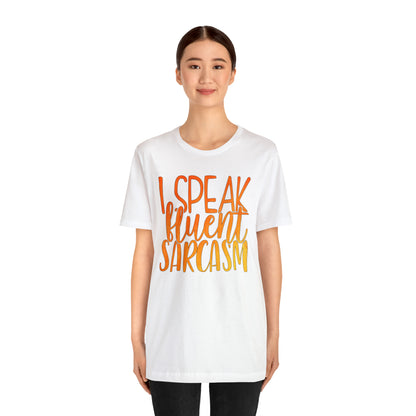 I Speak Fluent Sarcasm T-Shirt