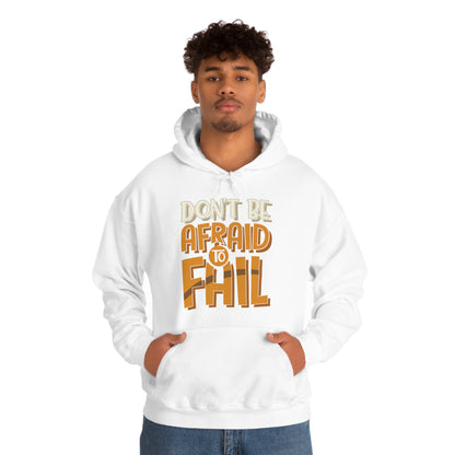 Don't Be Afraid to Fail Hoodie