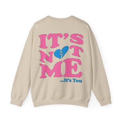 It's not me It's you Crewneck Sweatshirt