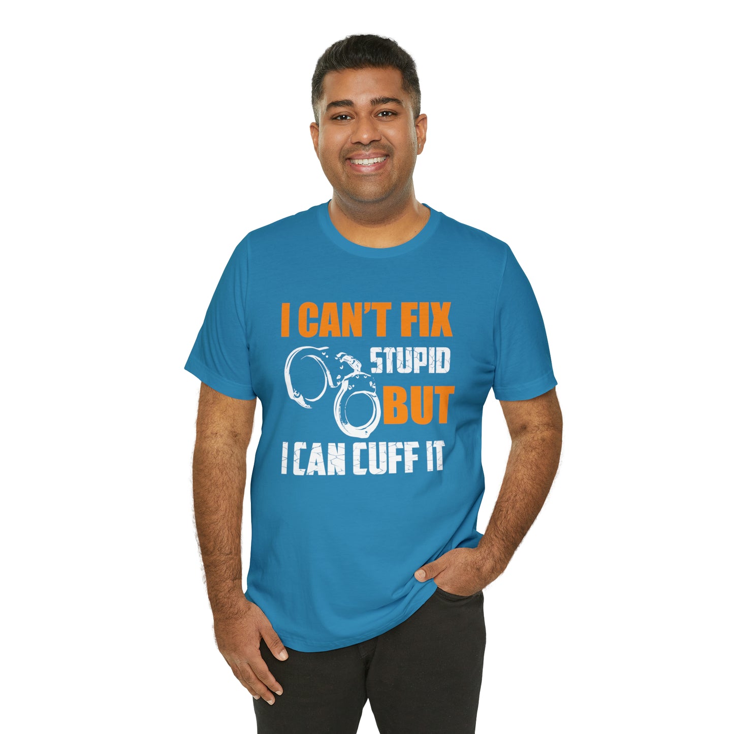 I can't fix stupid but I can cuff it T-Shirt