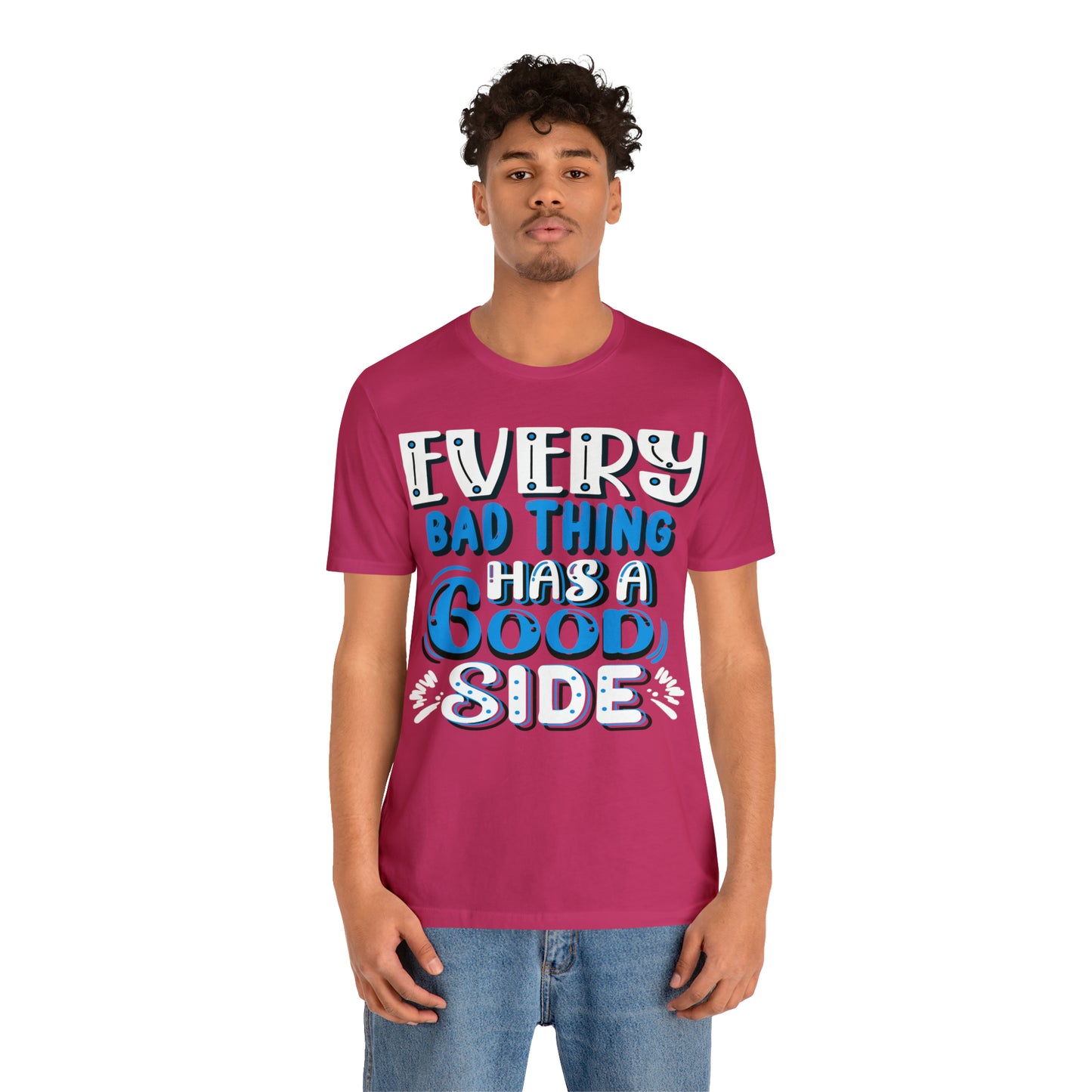 Every Bad Thing Has A Good Side T-Shirt