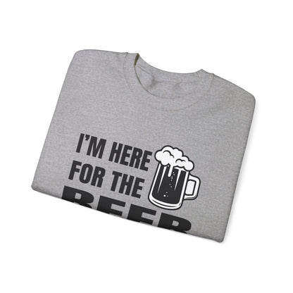 I'm here for the beer Crewneck Sweatshirt