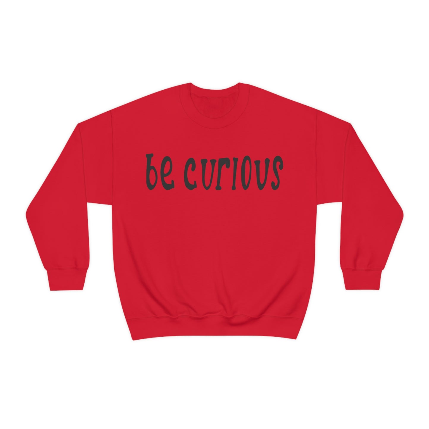 Be curious Crewneck Sweatshirt