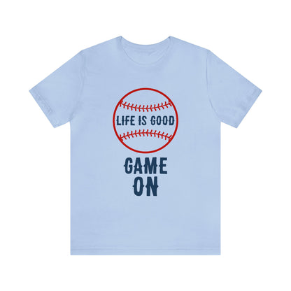 Life is Good Game On T-Shirt