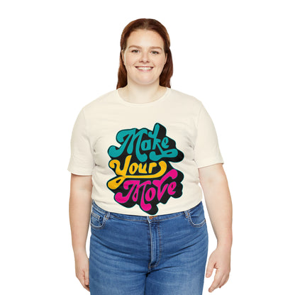 Make your move Unisex Tee shirt