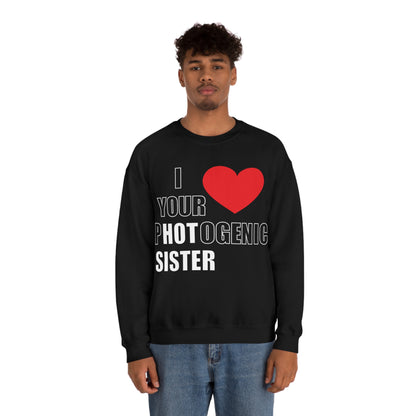 I love your pHOTogenic sister Crewneck Sweatshirt