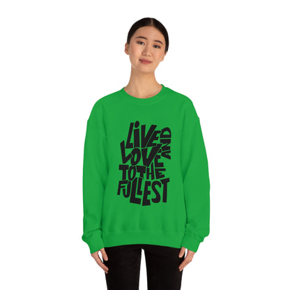 Live and love to the fullest 1 Crewneck Sweatshirt