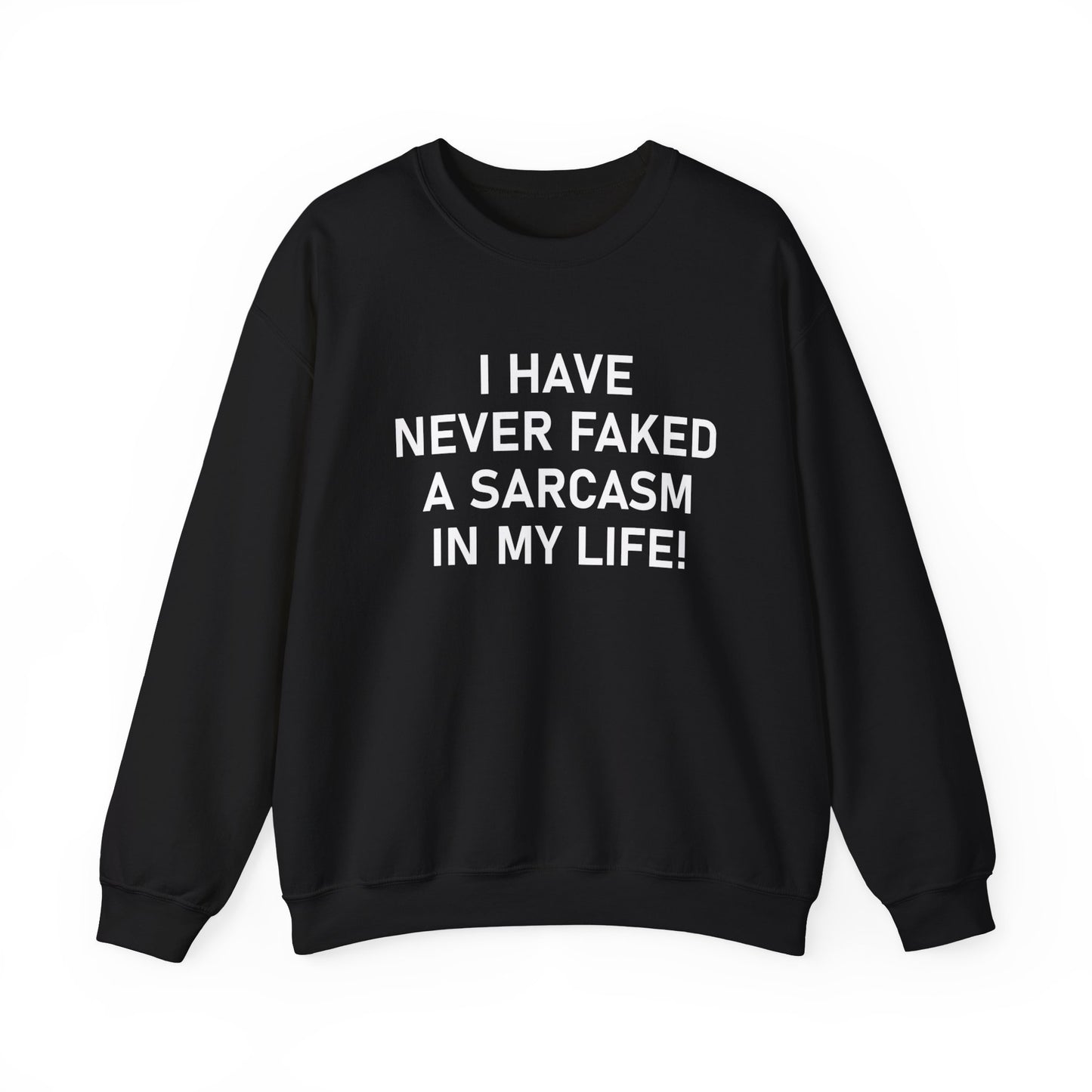 I have never faked a sarcasm Crewneck Sweatshirt