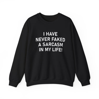 I have never faked a sarcasm Crewneck Sweatshirt