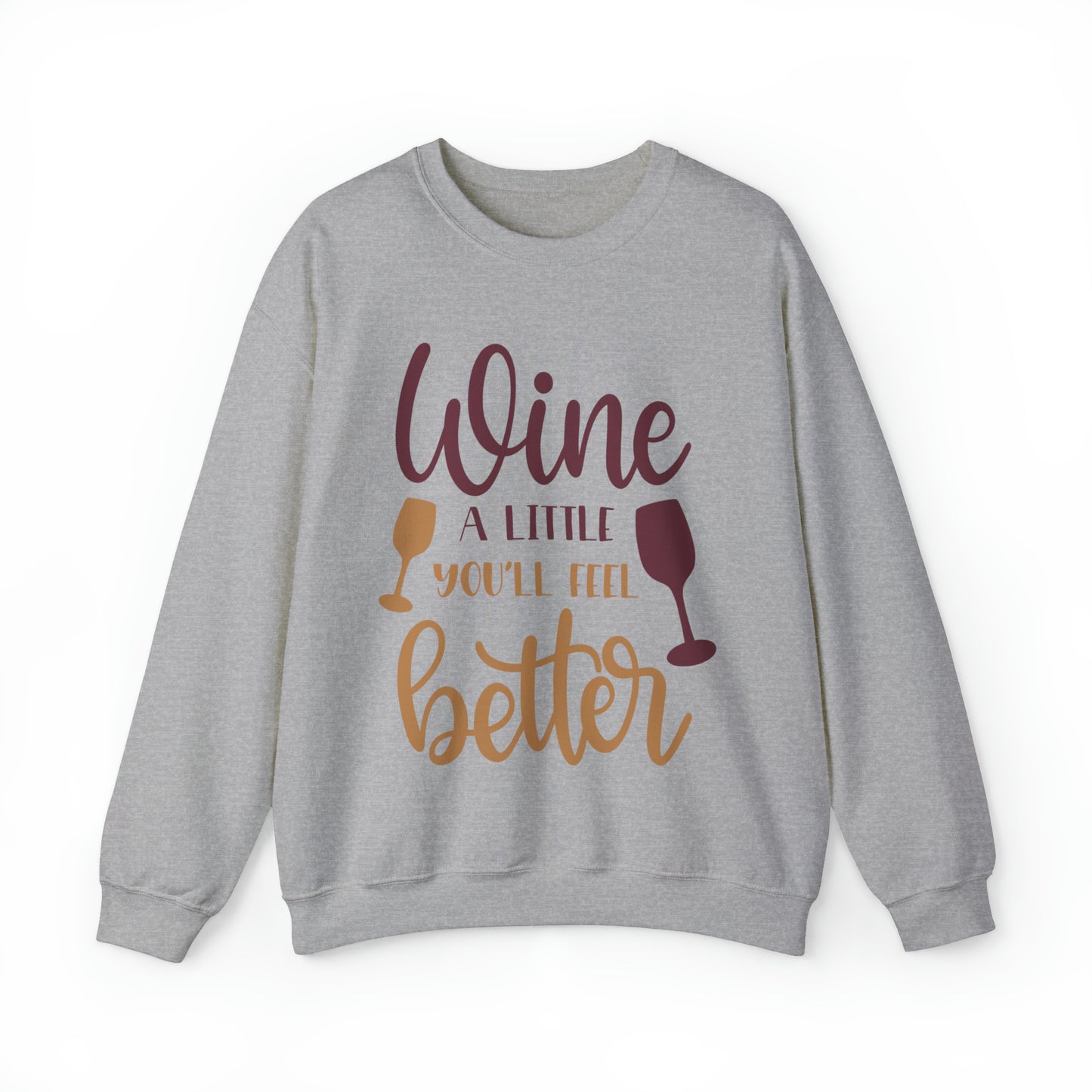 Wine a little it will make you feel better Crewneck Sweatshirt