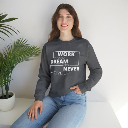 Work hard Dream big never give up Crewneck Sweatshirt