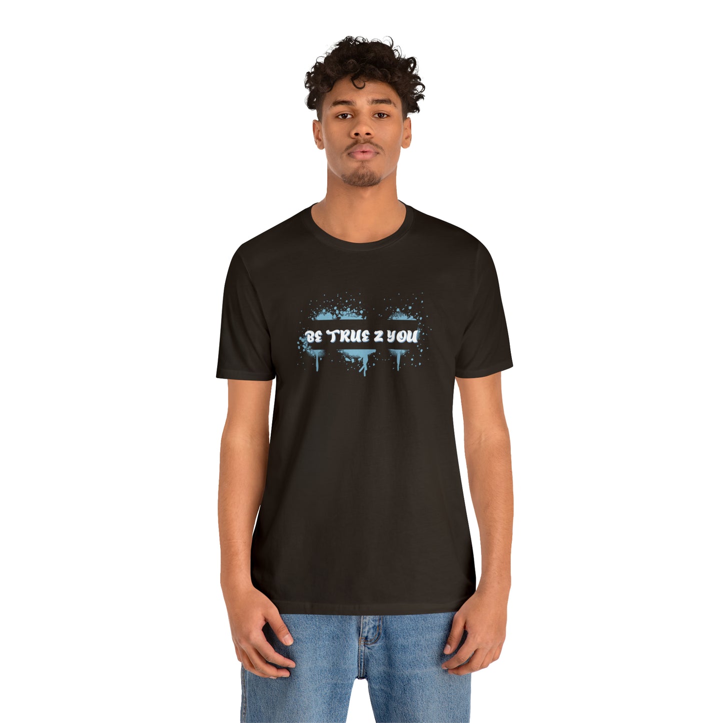 Be True 2 You T-Shirt