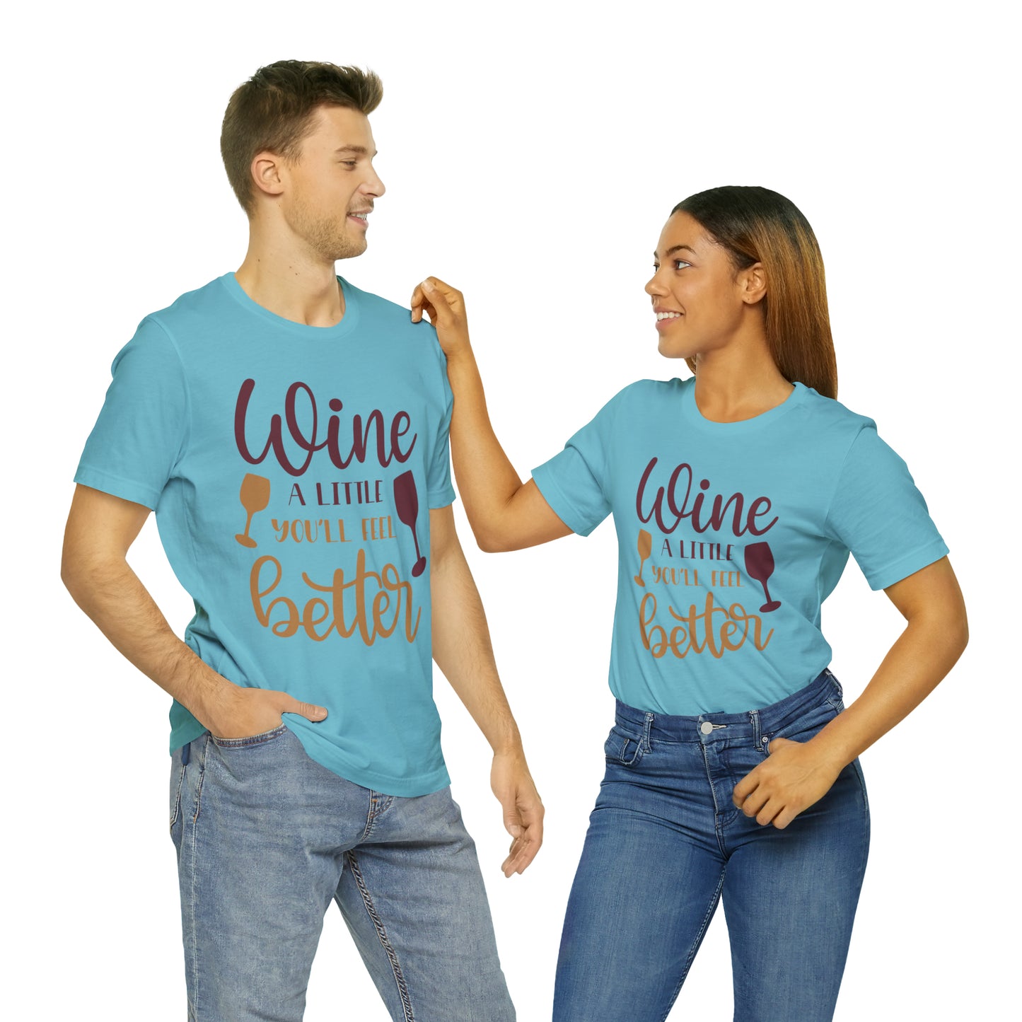 Wine a little it will make you feel better T-Shirt