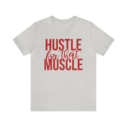 Hustle for the Muscle T-Shirt