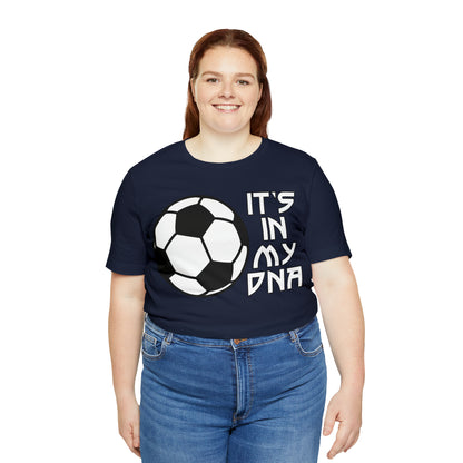 Soccer is in my DNA T-Shirt