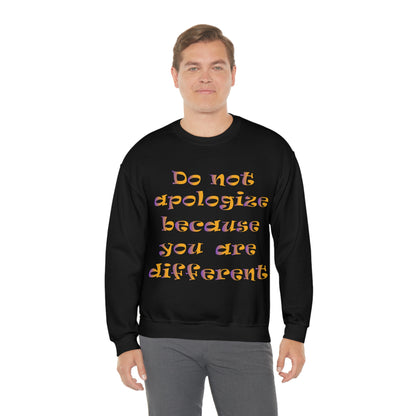 Do Not Apologize Because You Are Different Crewneck Sweatshirt