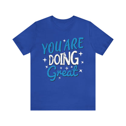 You Are Doing Great T-Shirt