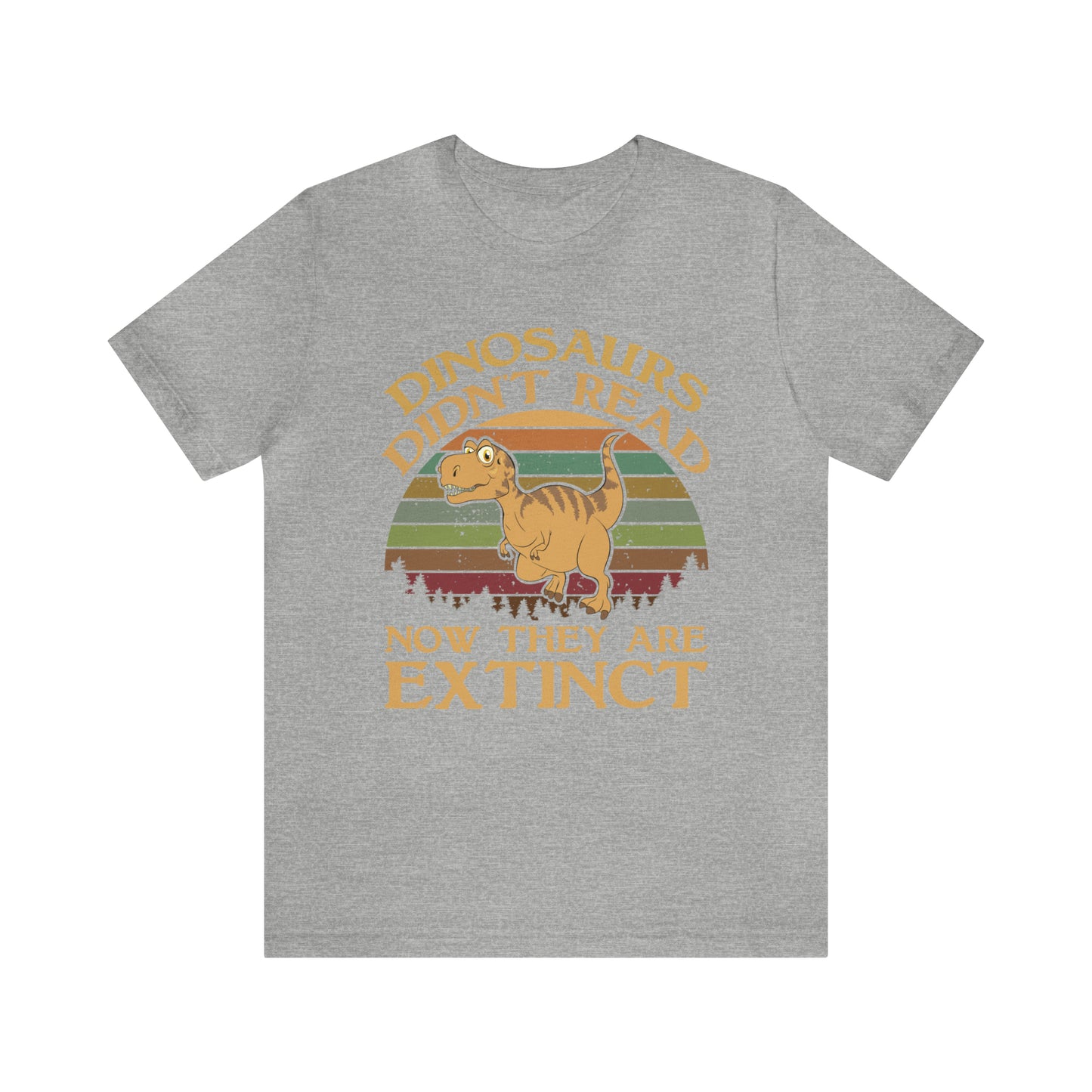 Dinosaurs Didn't Read T-Shirt