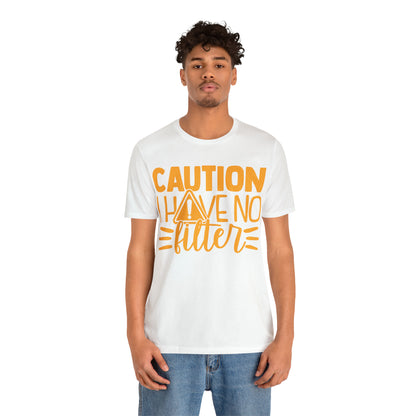 Caution I Have No Filter T-Shirt