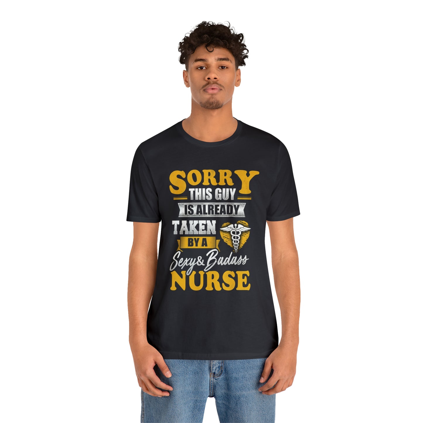 Sorry I'm taken by a bad ass nurse T-Shirt