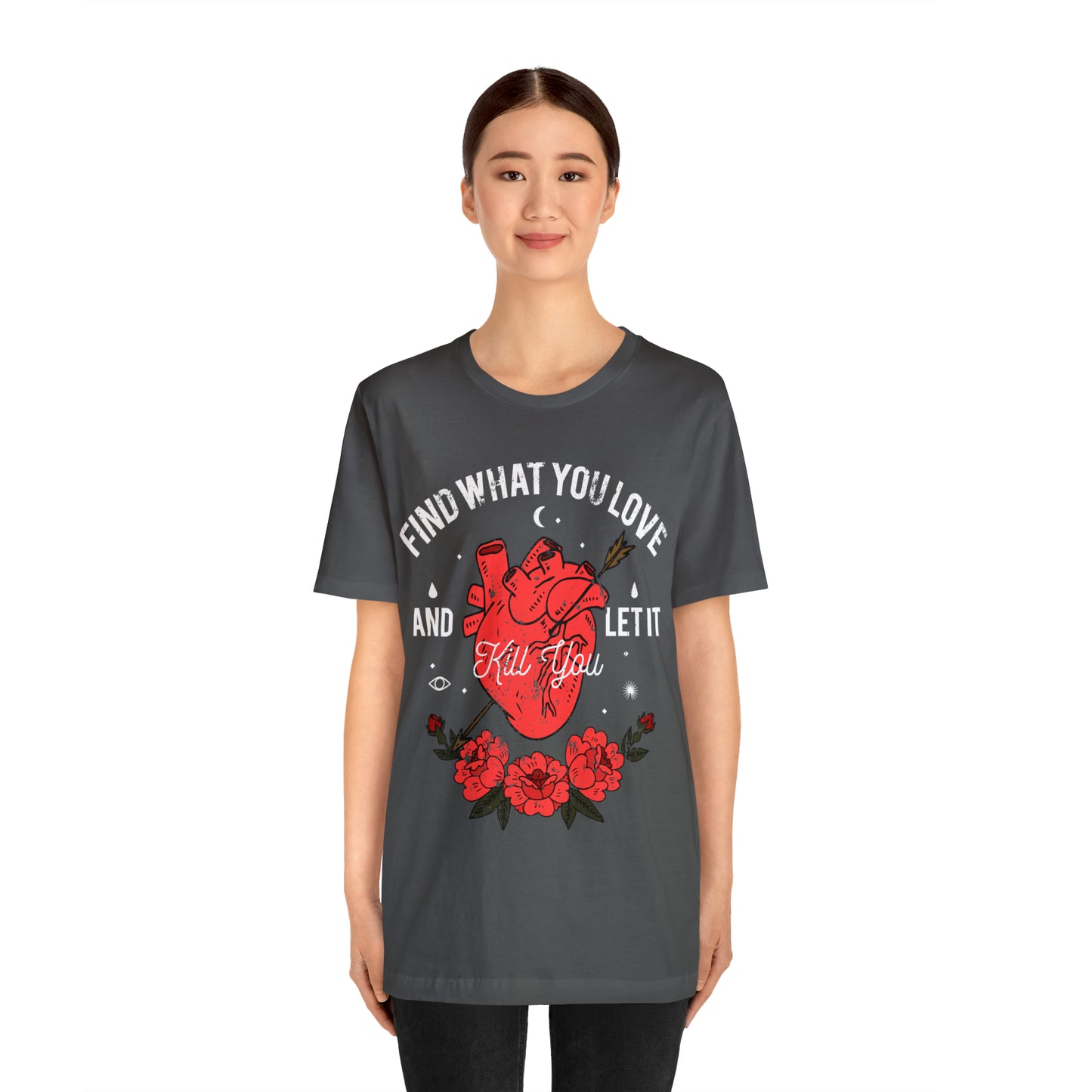 Find What You Love and Let it Kill You T-Shirt