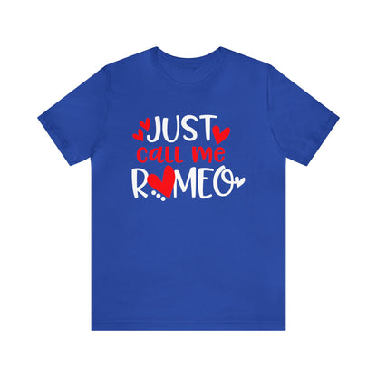 Just Call Me Romeo T-Shirt