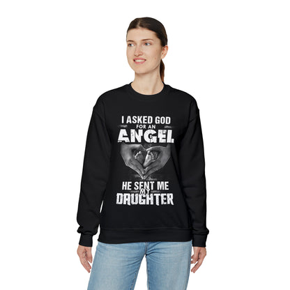 Asked for an Angel God send my Daughter Crewneck Sweatshirt