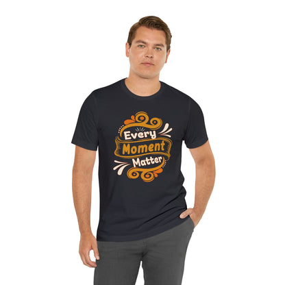 Every Moment Matter T-Shirt