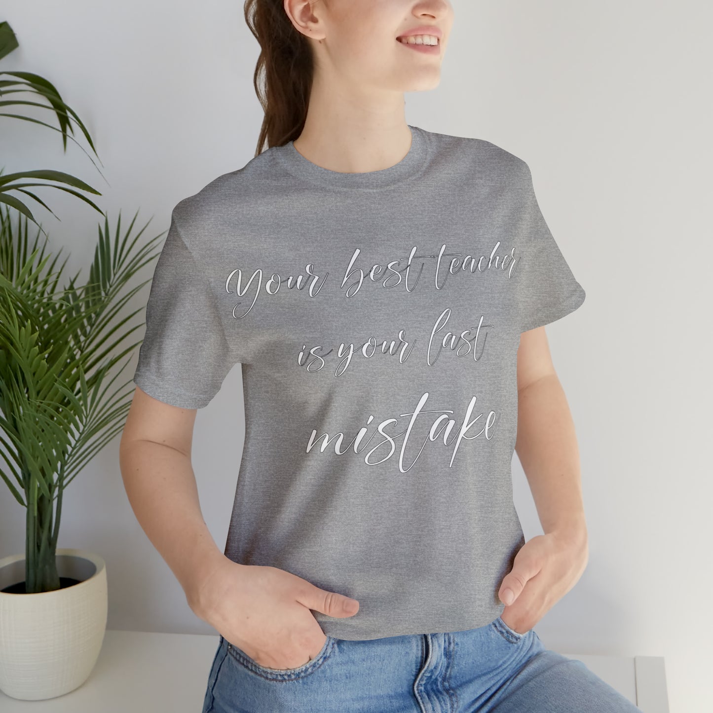 Your Best Teacher is Your Last Mistake T-Shirt