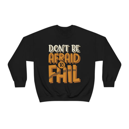 Don't Be Afraid to Fail Crewneck Sweatshirt