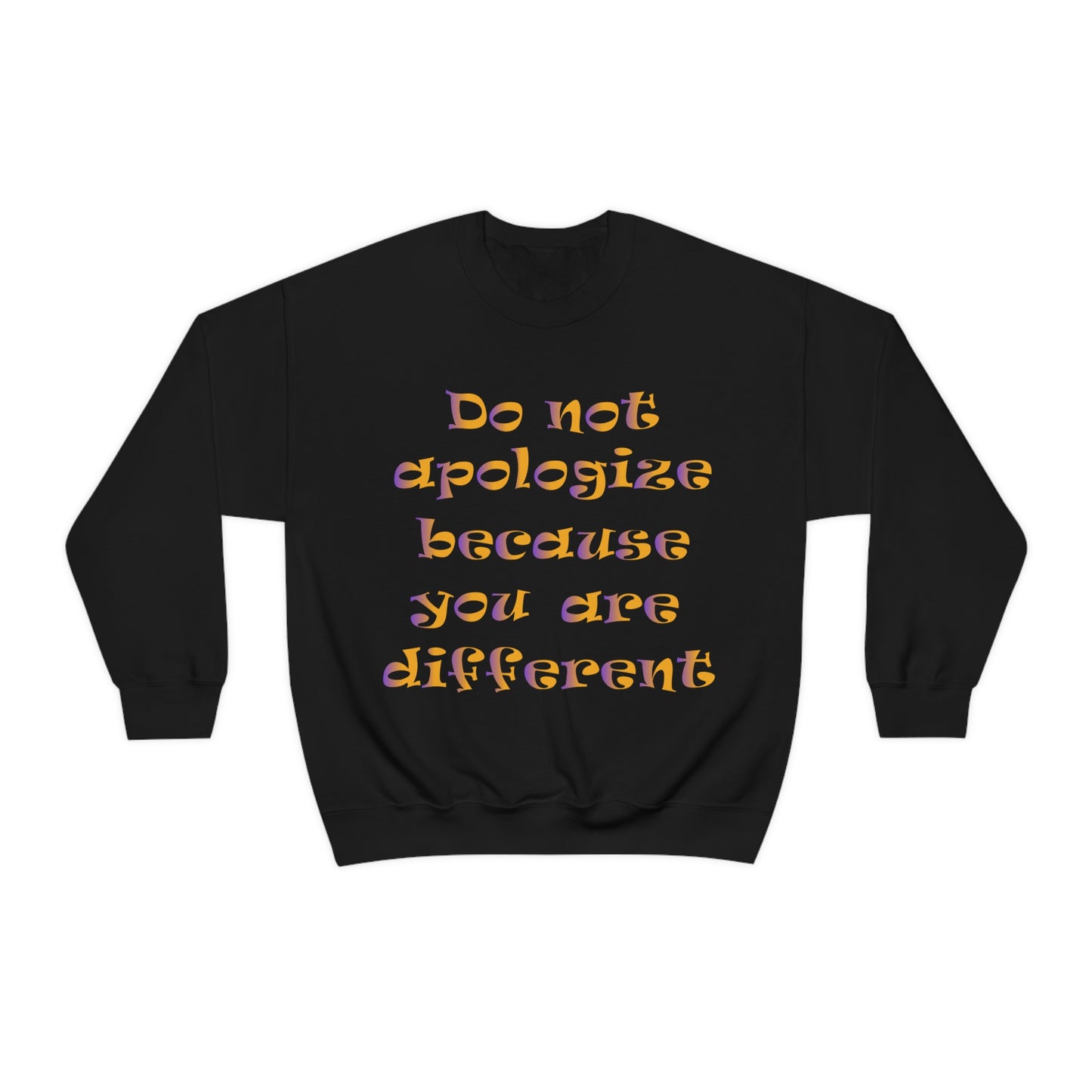 Do Not Apologize Because You Are Different Crewneck Sweatshirt