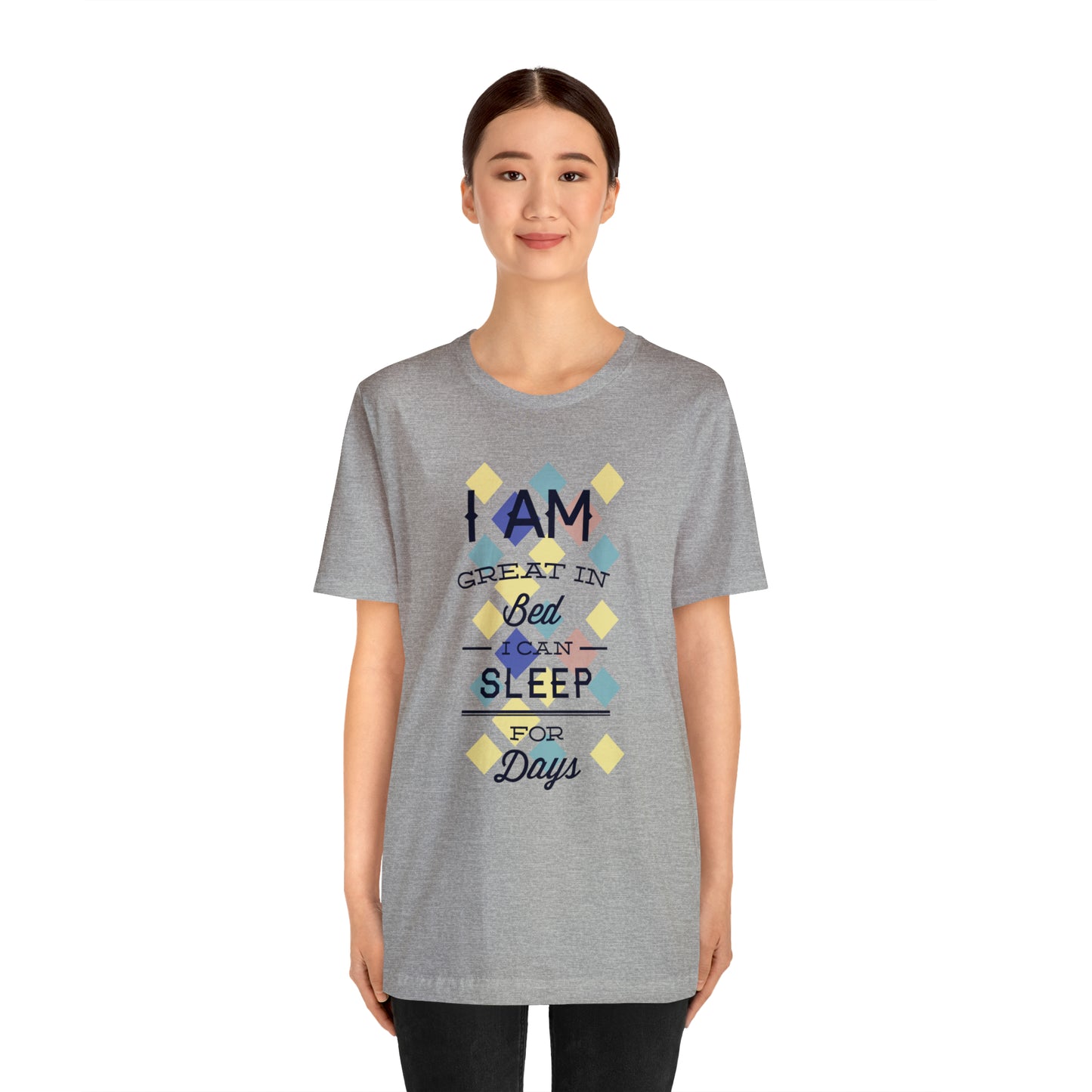 I Am Great in Bed I Can Sleep for Days T-Shirt