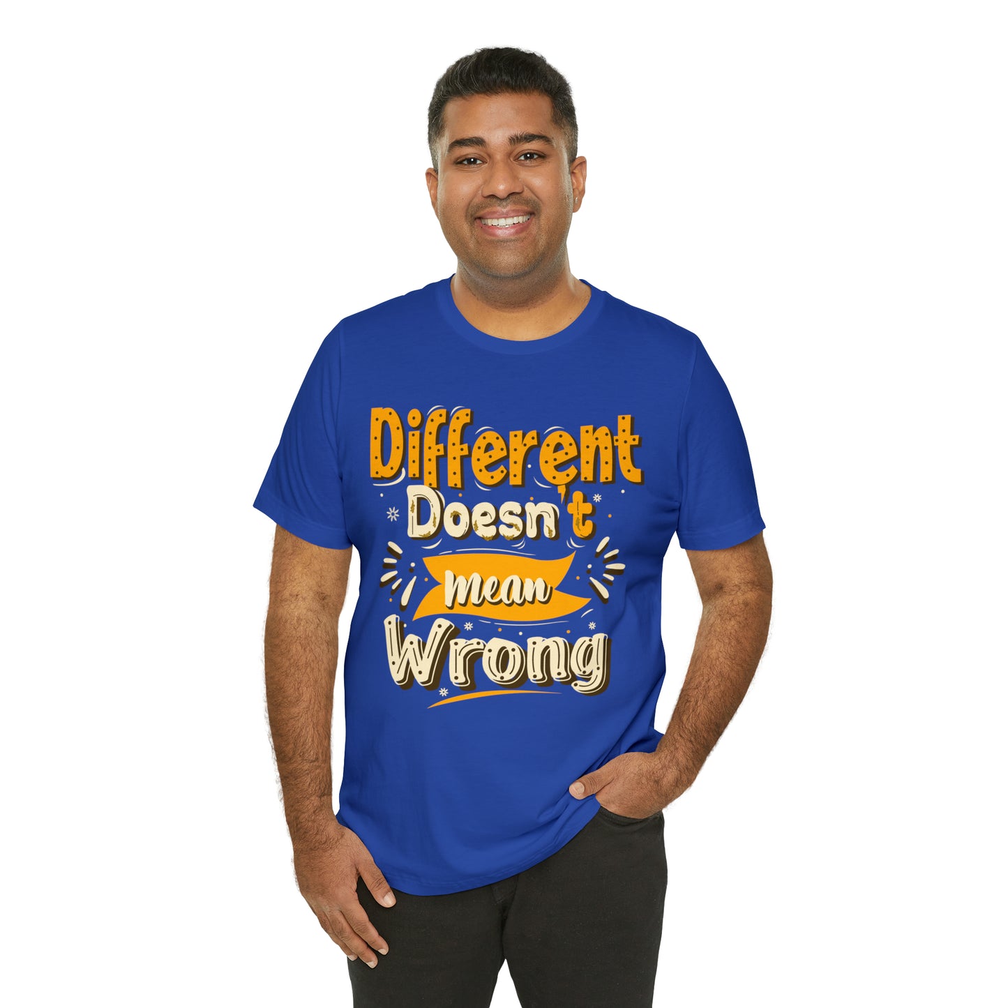 Different Doesn't Mean Wrong T-Shirt