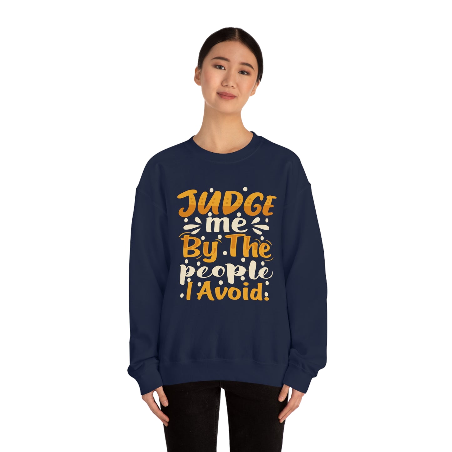 Judge Me By The People I Avoid Crewneck Sweatshirt