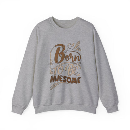 Born to be awesome Crewneck Sweatshirt