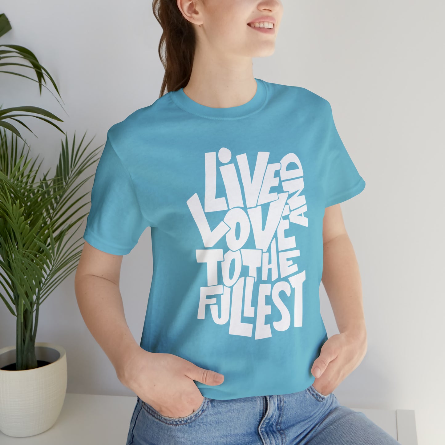 Live and love to the fullest T-Shirt