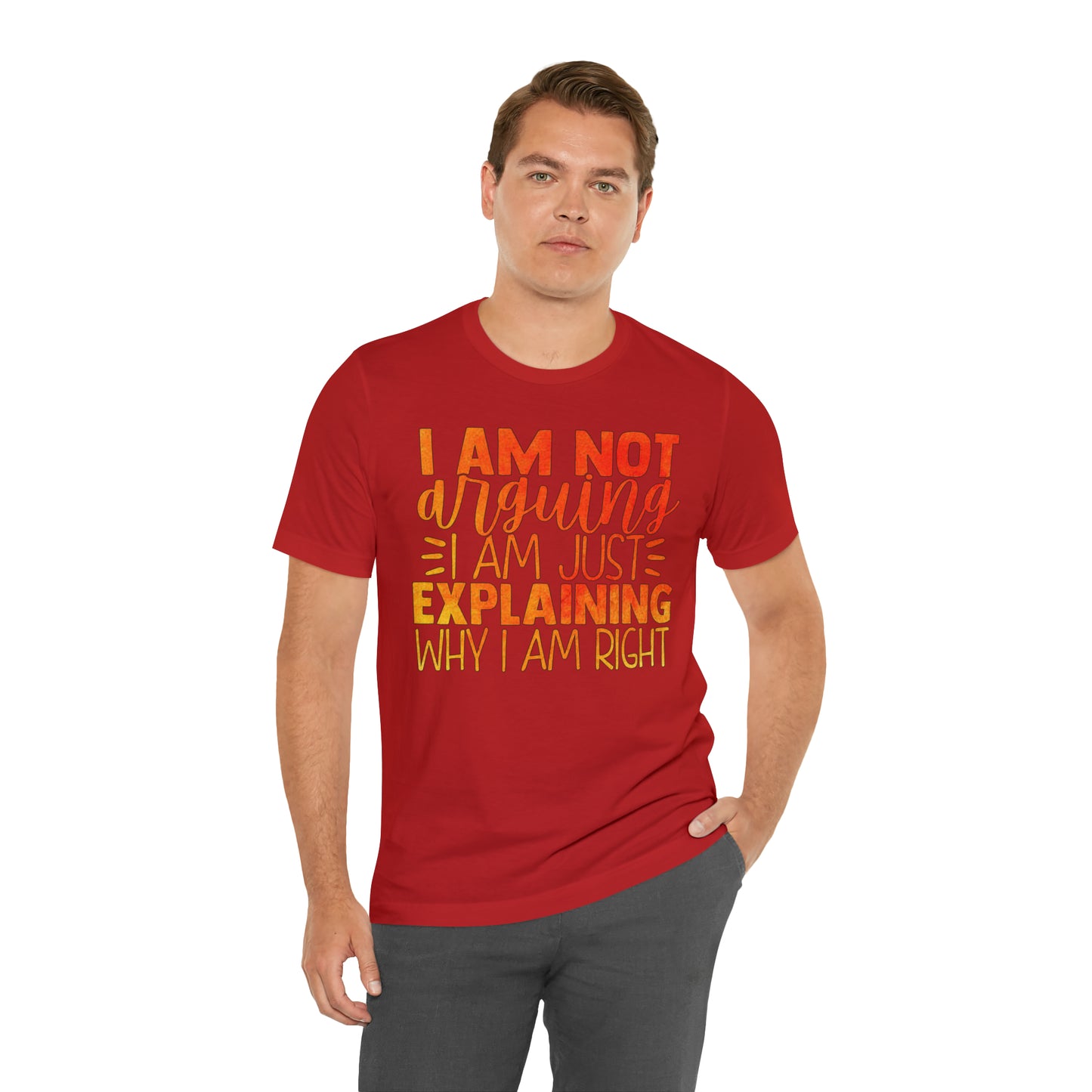 I Am Not Arguing I Am Just Explaining Why I Am Right T-Shirt