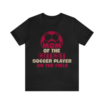 Mom of cutest soccer player T-Shirt