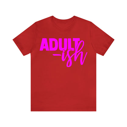 Adult-ish T-Shirt