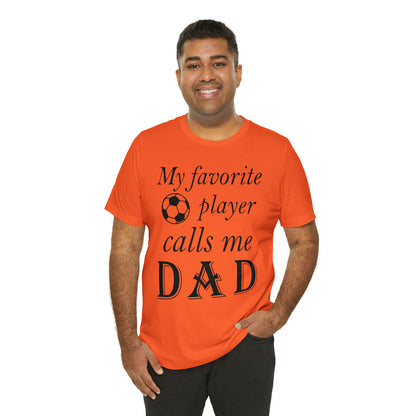 My Favorite Soccer Player Calls Me Dad T-Shirt