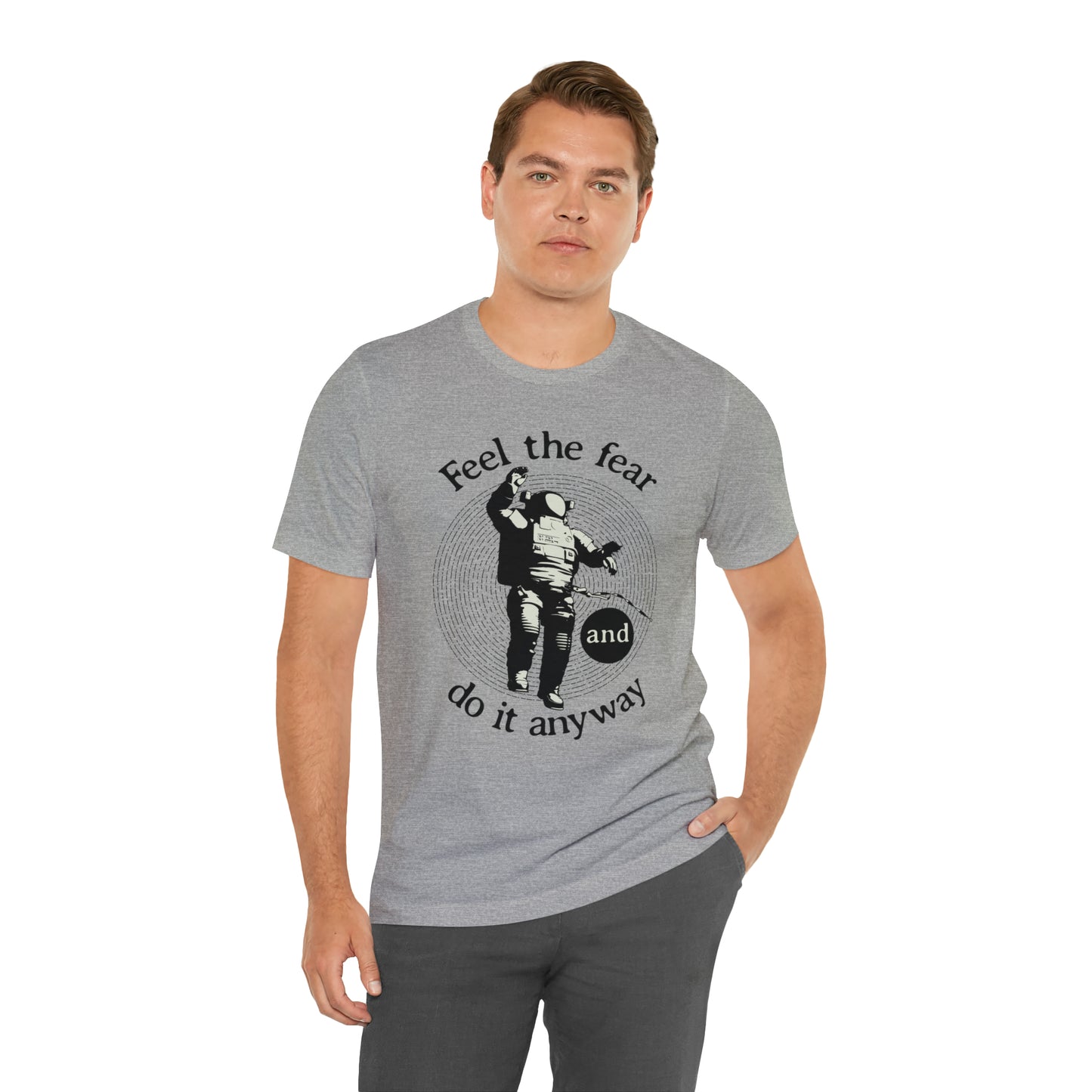 Feel the fear and do it anyway T-Shirt