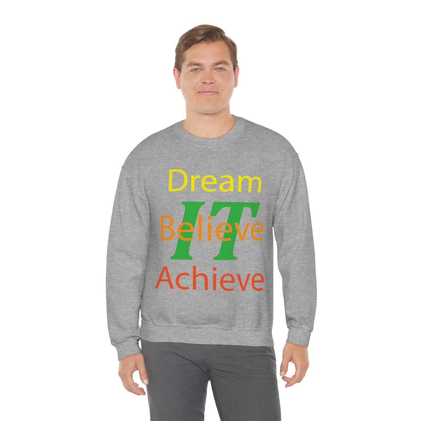 Dream It Believe It Achieve It Crewneck Sweatshirt