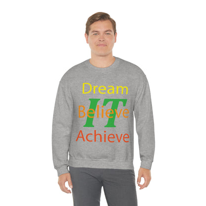 Dream It Believe It Achieve It Crewneck Sweatshirt